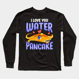 Cute & Funny I Love You Water Pancake Stingray Pun Long Sleeve T-Shirt